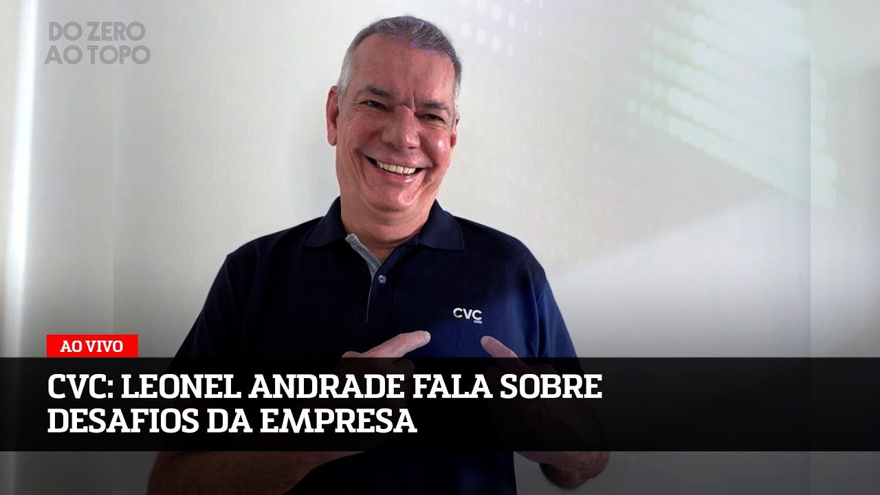 CVC: Leonel Andrade fala sobre desafios da empresa