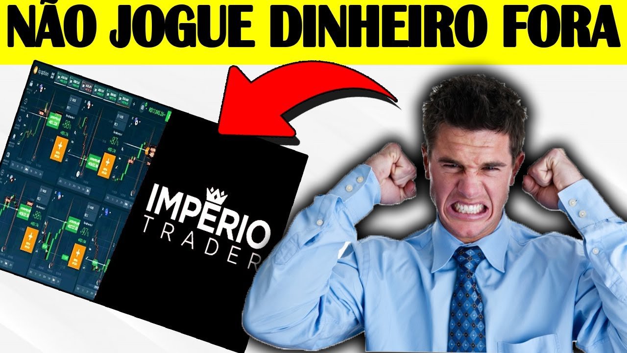 Império Trader (TOME CUIDADO) – Império Trader Funciona – Robô Império Trader – Robo Império Trader
