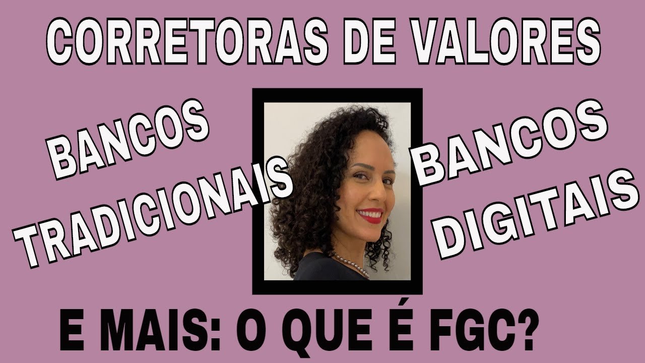 Onde investir: bancos tradicionais x bancos digitais x corretoras de valores. E mais: O que é FGC?