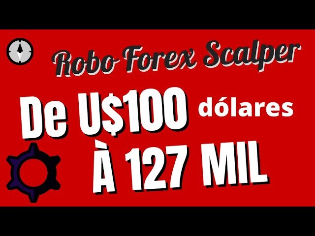 🆑 Robo Forex Scalping de 100 a U$100 MIL trader scalper 2020