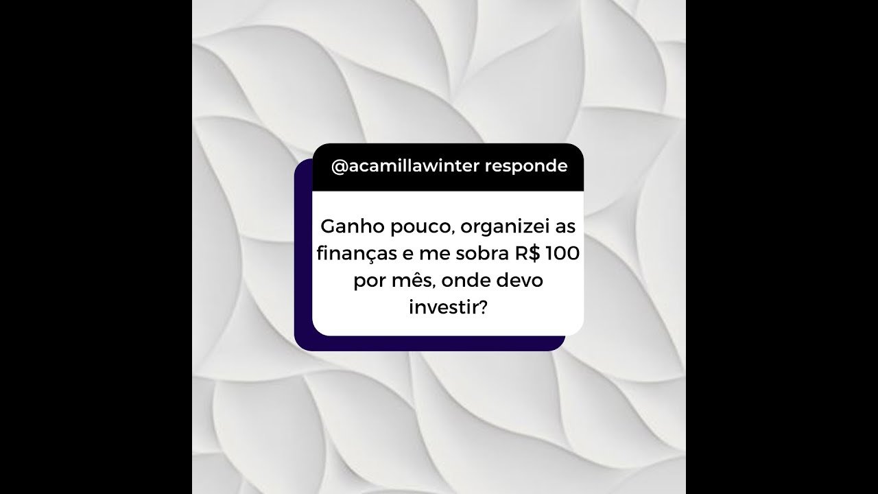 Onde investir R$ 100,00?