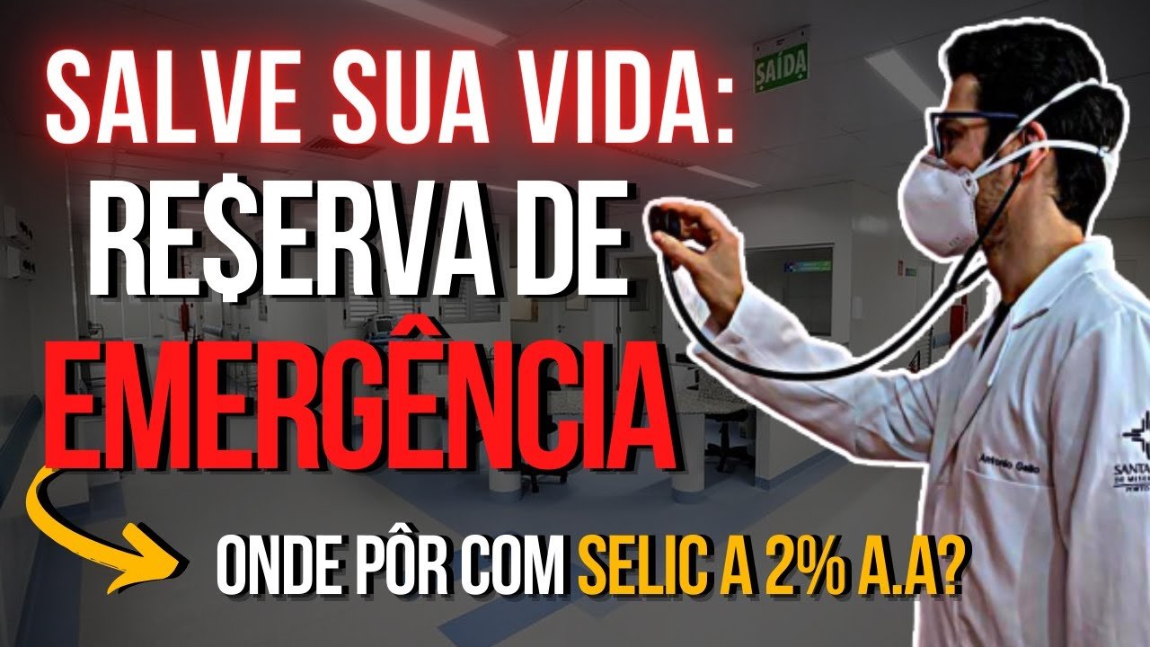 SALVANDO sua VIDA: SAIBA como FAZER e onde INVESTIR sua RESERVA de EMERGÊNCIA com  TAXA SELIC 2% a.a