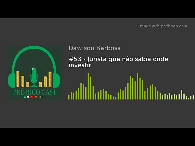 #53 – Jurista que não sabia onde investir.