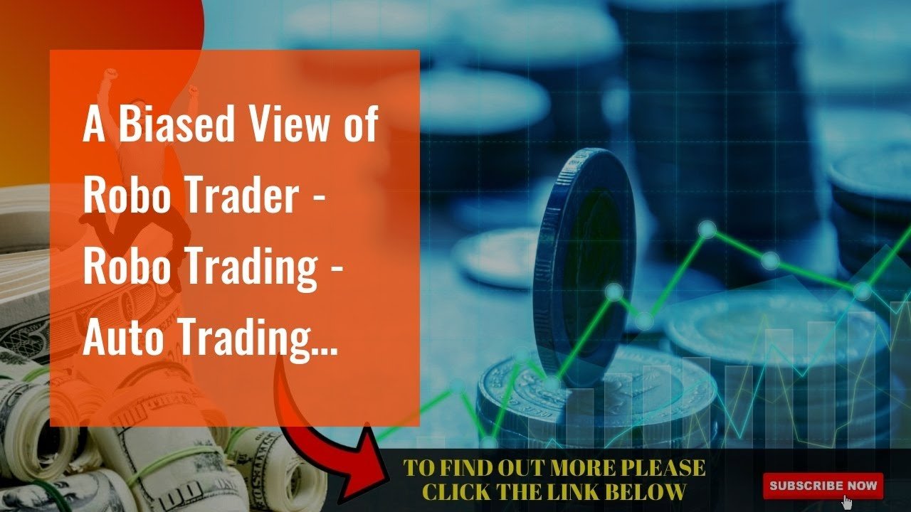 A Biased View of Robo Trader – Robo Trading – Auto Trading India – algorithmic