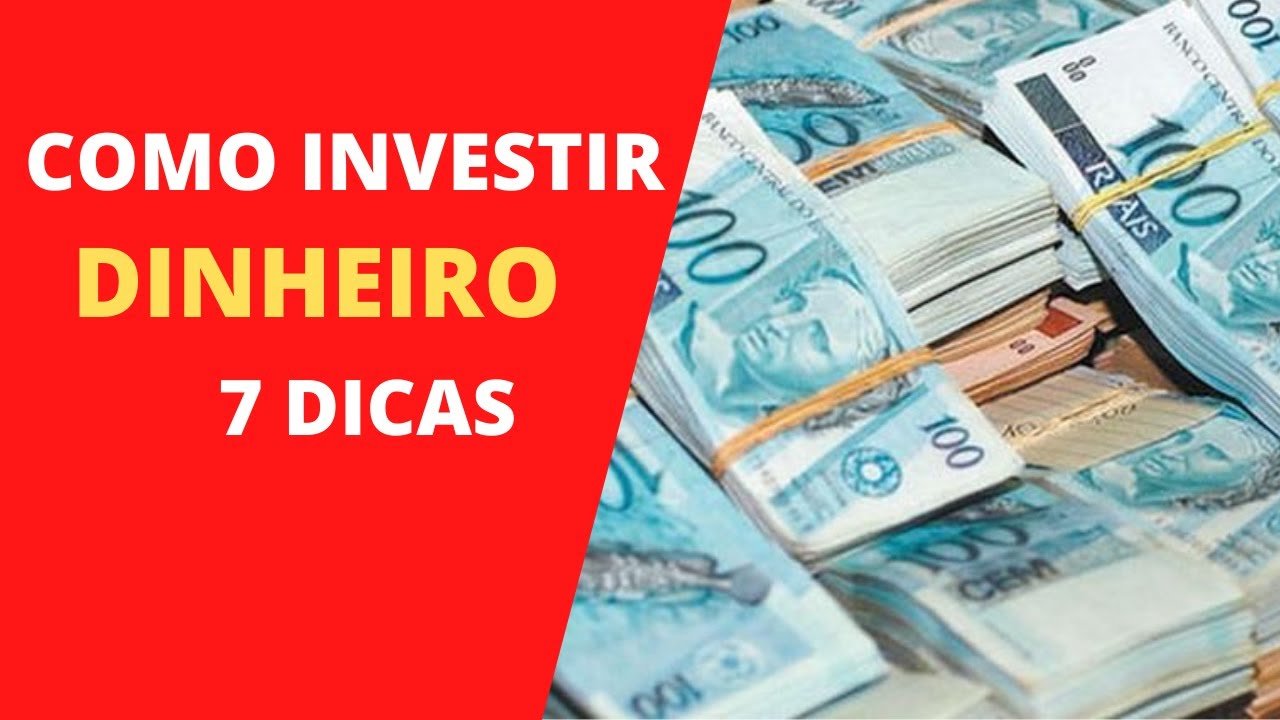 Como Investir Dinheiro? 7 Dicas? Como Investir? Como Investir Com Pouco Dinheiro?