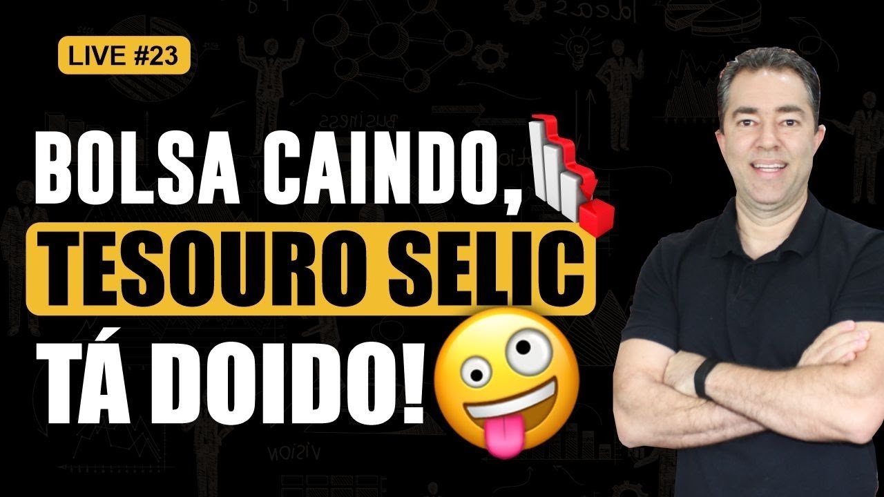 Live #023 Bolsa Caindo, Tesouro Selic Doido! Ao Vivo