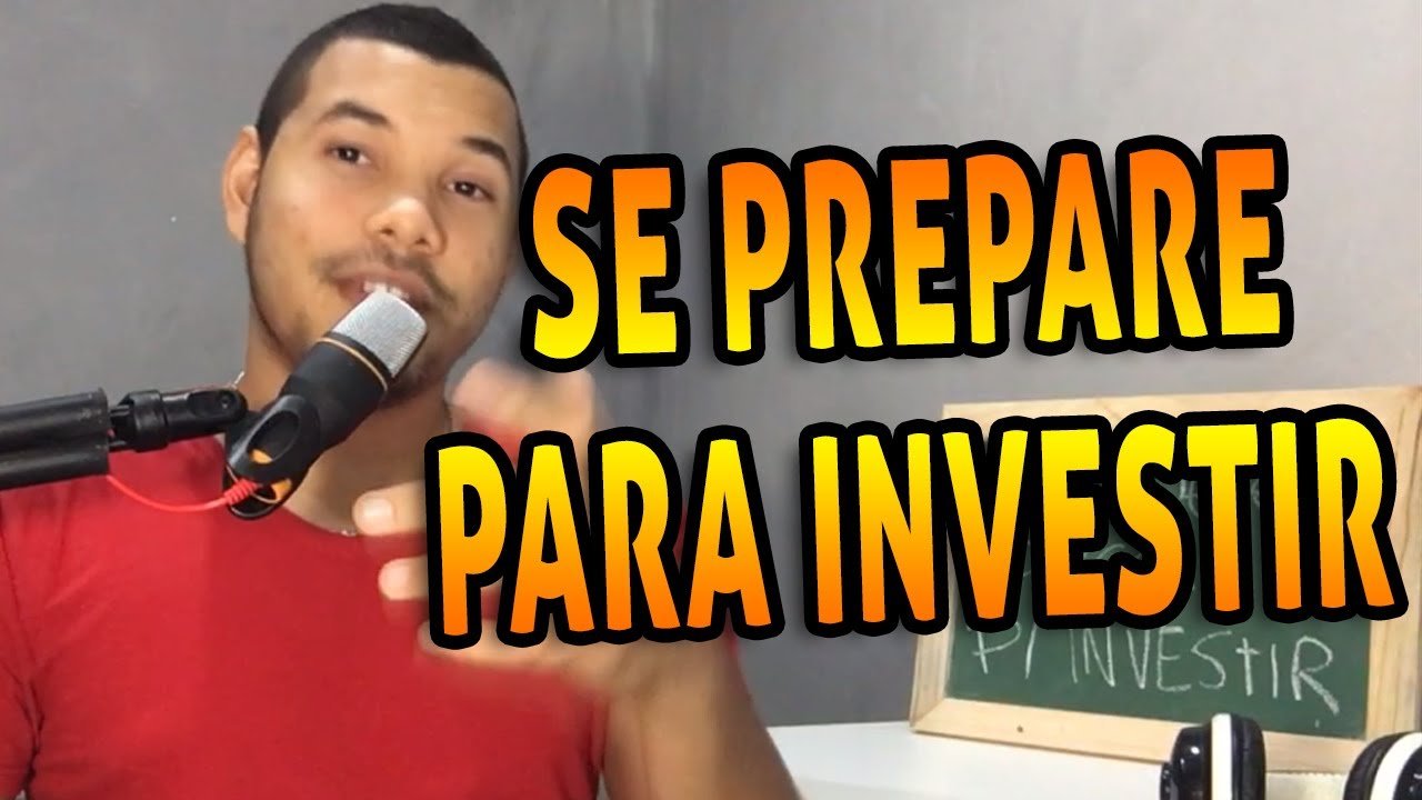 O Que é preciso para INVESTIR – PREPARE-SE !