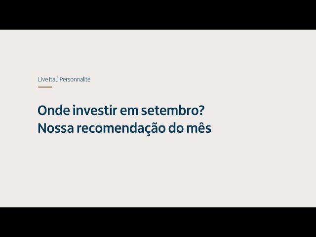 Onde investir em setembro? Nossa recomendação do mês