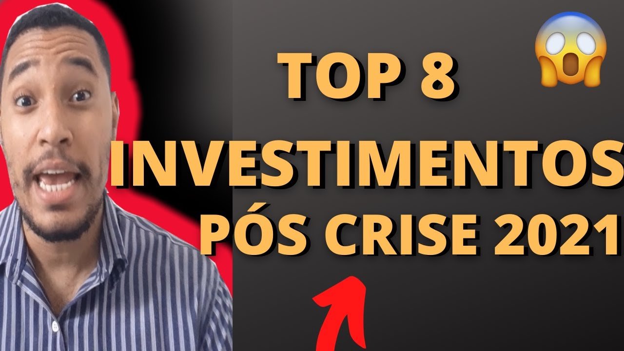ONDE INVESTIR NA CRISE AINDA EM 2020 E 2021 – TOP 8 MELHORES INVESTIMENTOS