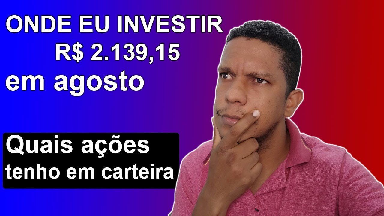 ONDE INVESTIR R$ 2.139,00 Reais em Agosto, Quais ações tenho na carteira Do Zero aos 10 Mil #9