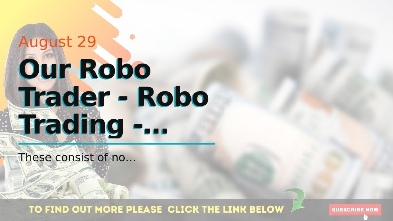 Our Robo Trader – Robo Trading – Auto Trading India – algorithmic Statements