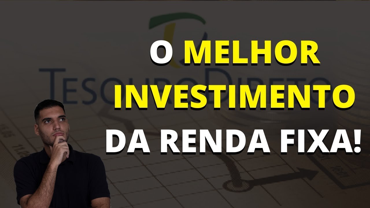 Qual melhor investimento da renda fixa? Onde investir de forma conservadora?