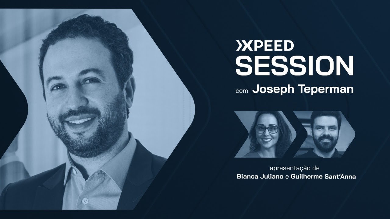 Xpeed Session – com Joseph Teperman, Guilherme Sant’Anna e Bianca Juliano