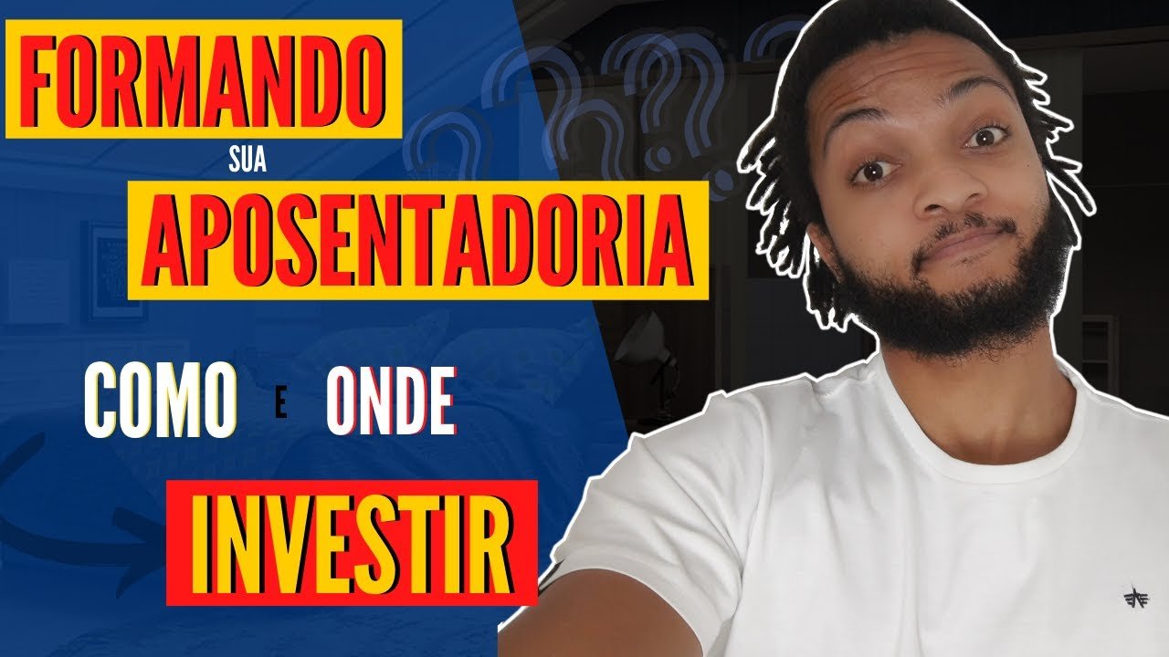 COMO FORMAR SUA APOSENTADORIA – ONDE INVESTIR para NÃO DEPENDER DO GOVERNO
