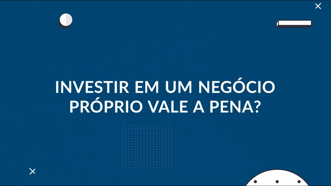 Investir em um negócio próprio vale a pena?