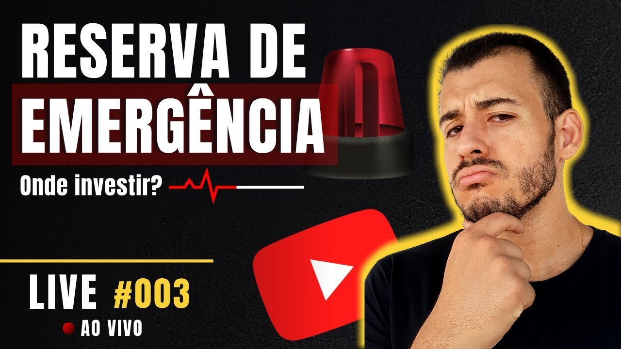Live #003 – ONDE INVESTIR MINHA RESERVA DE EMERGÊNCIA – A melhor opção