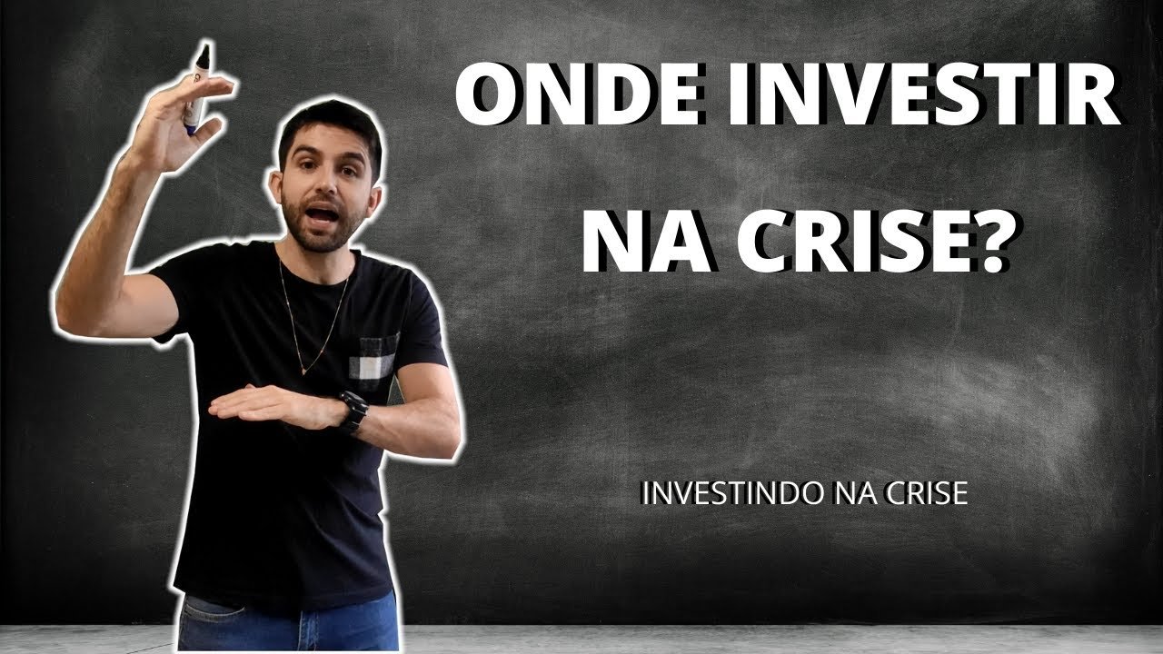 ONDE INVESTIR NA CRISE? (A resposta definitiva)