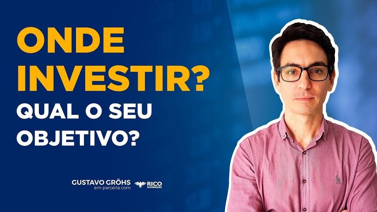 Onde investir? Qual o seu objetivo?