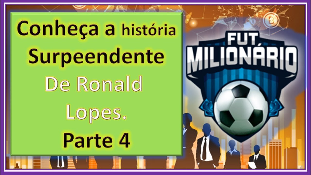 HISTÓRIA DE RONALD LOPES UM VENCEDOR / FUT MILIONÁRIO