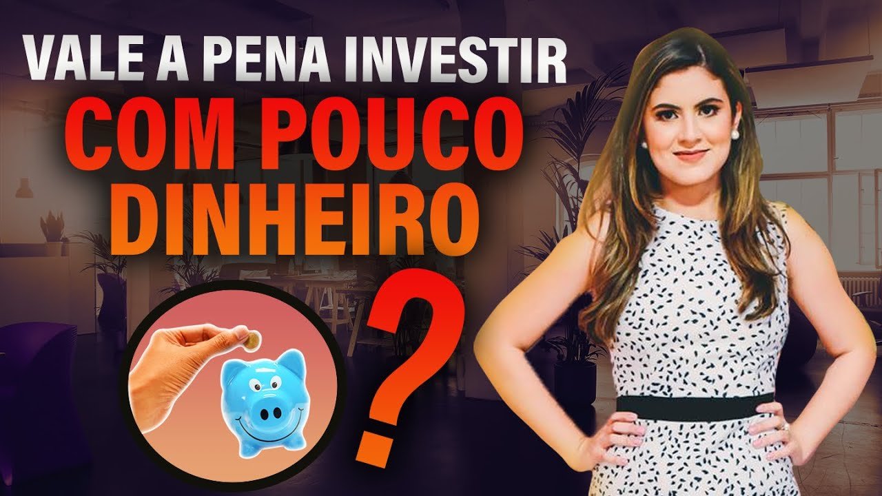 INVESTIR COM POUCO DINHEIRO – VALE A PENA?