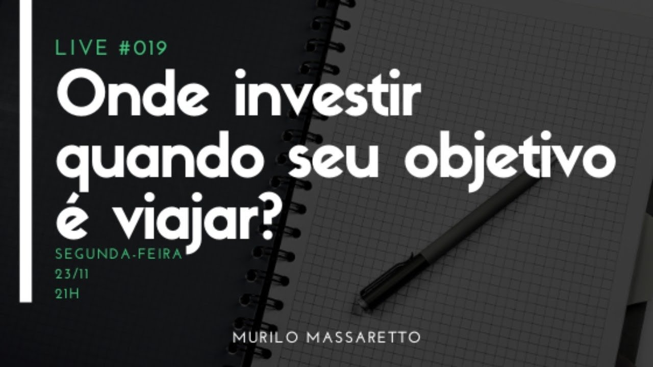 Live #019: Onde investir quando seu objetivo é viajar?