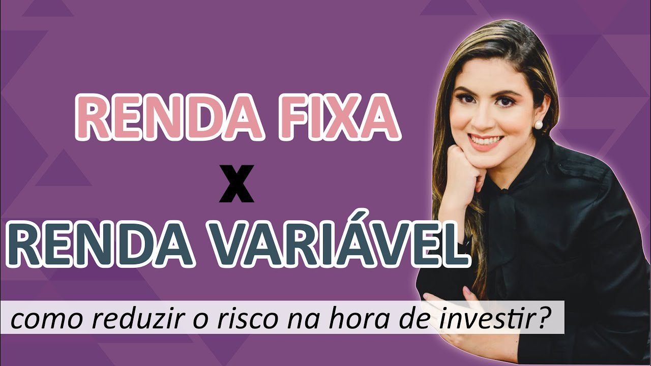 ONDE INVESTIR? RENDA VARIÁVEL X RENDA FIXA