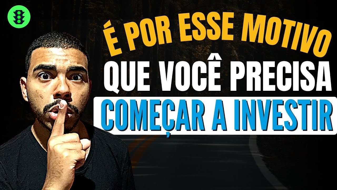 O MOTIVO PELO QUAL VOCÊ DEVE APRENDER A INVESTIR AINDA HOJE | Biel das Finanças