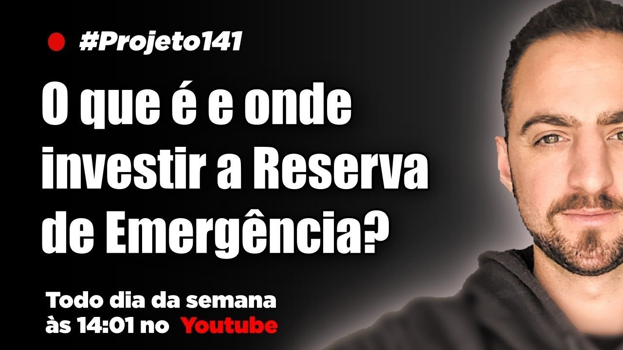 O que é e Onde investir a Reserva de Emergência | #006 Projeto141