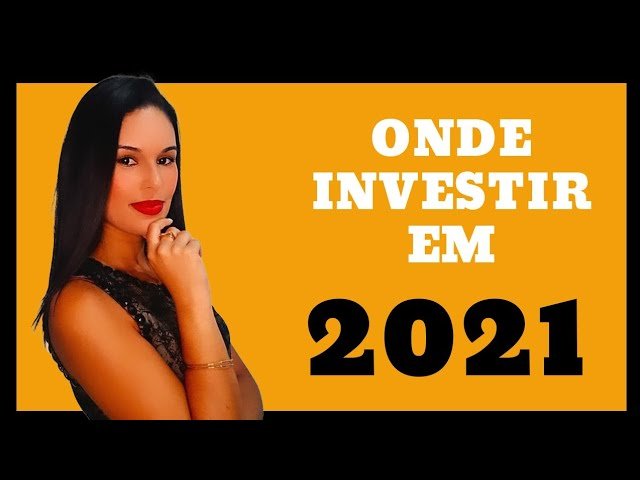 Onde investir em 2021? Por onde você pode começar?