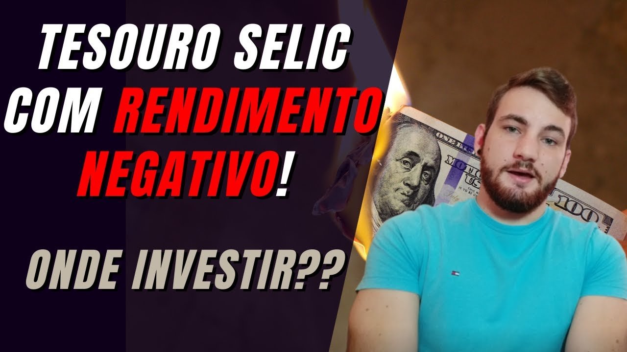 Tesouro Selic com Rendimento Negativo!!! Onde Investir Agora???