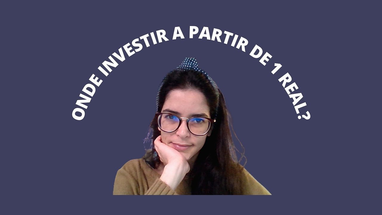 Onde investir a partir de 1 real