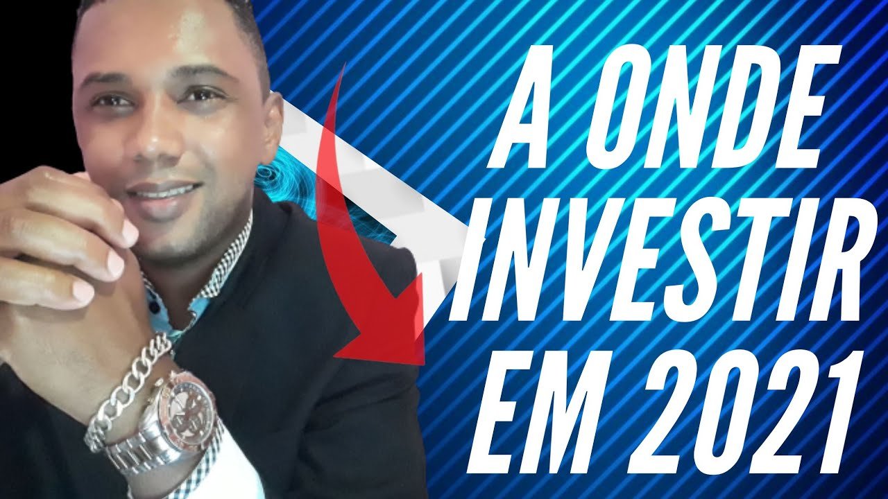 Onde  investir em  2021