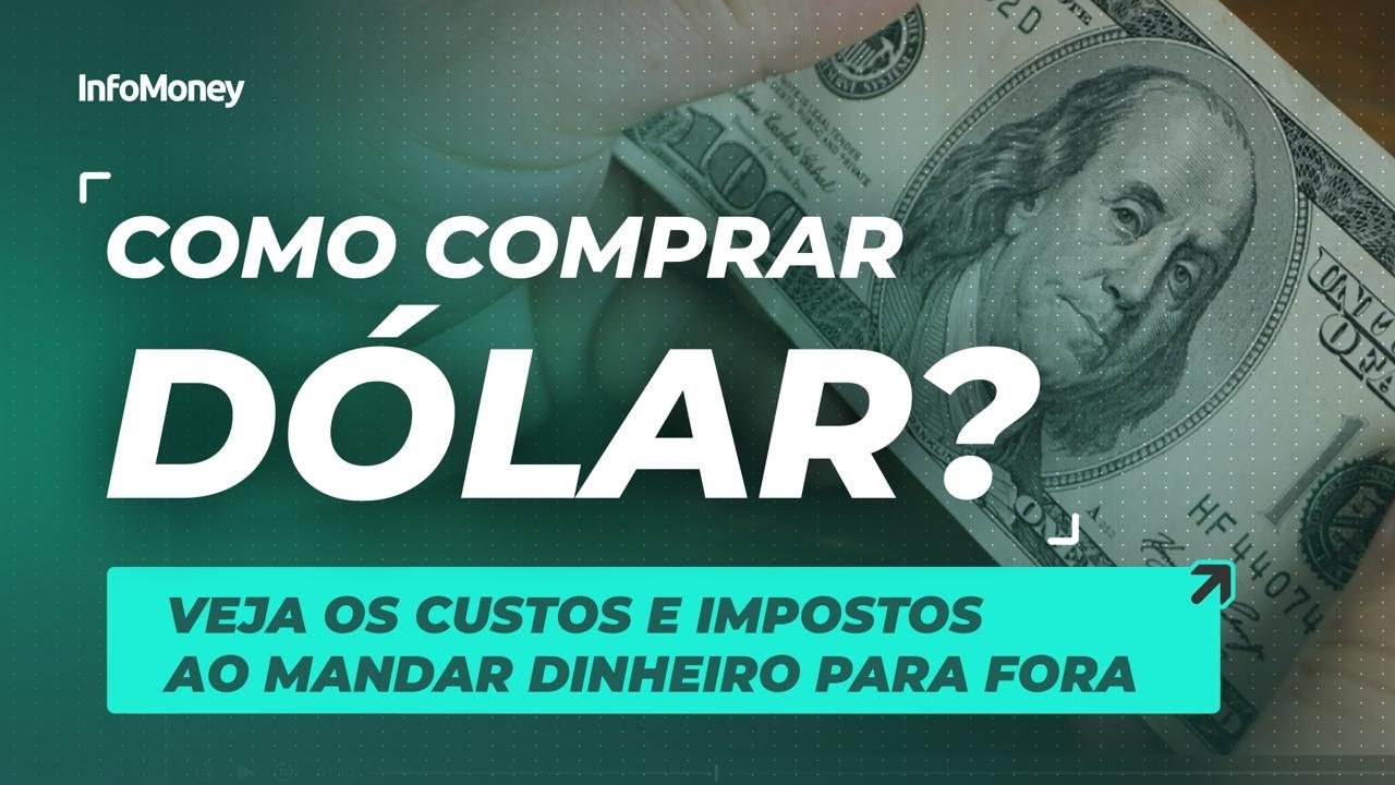 Como comprar dólar? Veja os custos e impostos ao mandar dinheiro para fora
