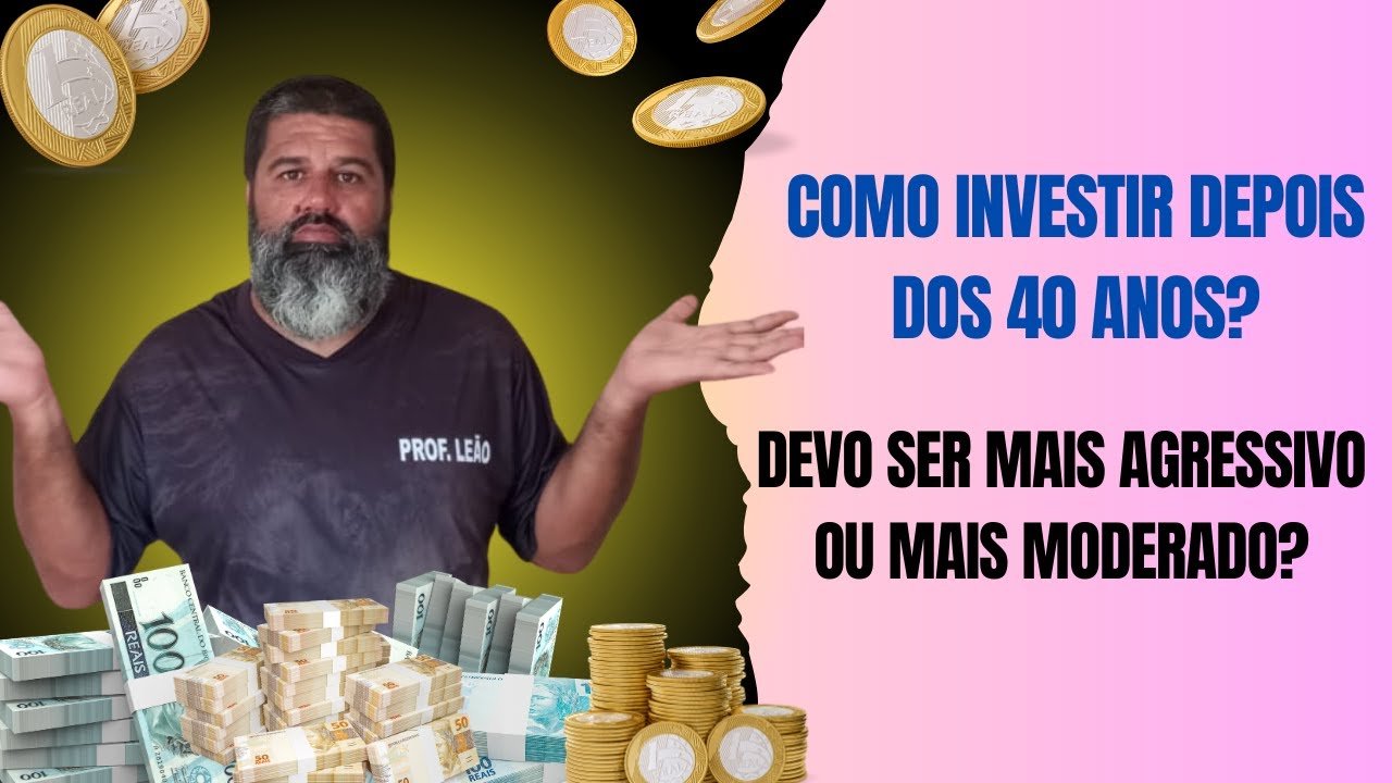 COMO INVESTIR DEPOIS Dos 40 ANOS? AINDA Dá Tempo De FICAR MILIONÁRIO?