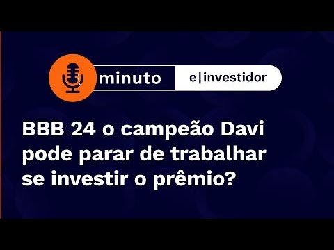 BBB 24: O campeão Davi pode parar de trabalhar se investir o prêmio | Minuto E-Investidor
