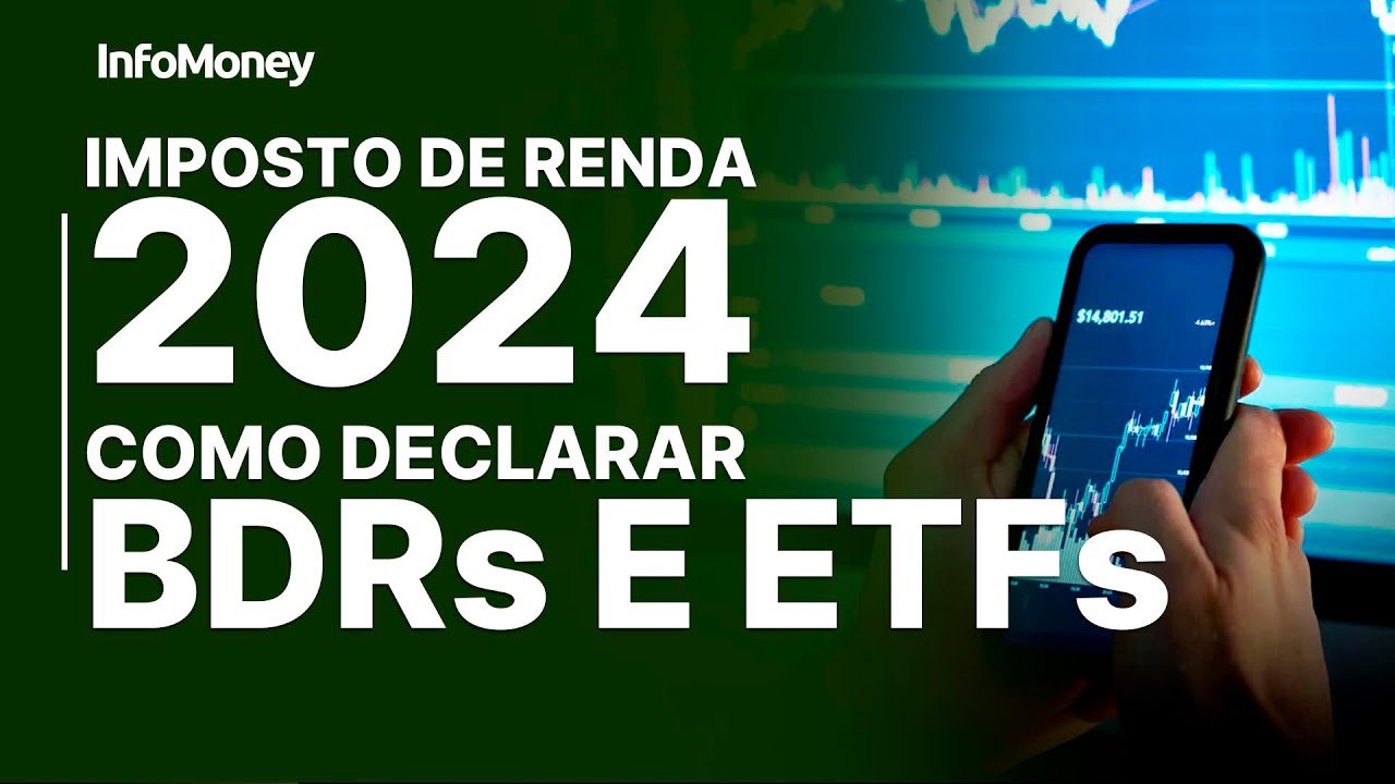 IR 2024: Veja o passo a passo para declarar BDRs e ETFs