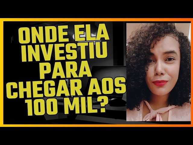 ONDE EU INVESTIR PARA CHEGAR AOS 100 MIL?