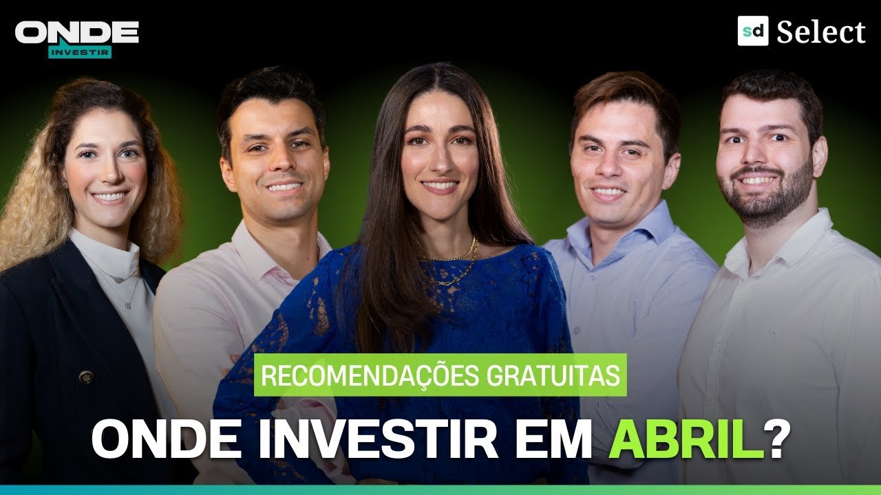 ONDE INVESTIR EM ABRIL: VEJA OS MELHORES INVESTIMENTOS NA BOLSA – AÇÕES, FUNDOS IMOBILIÁRIOS E BDRS