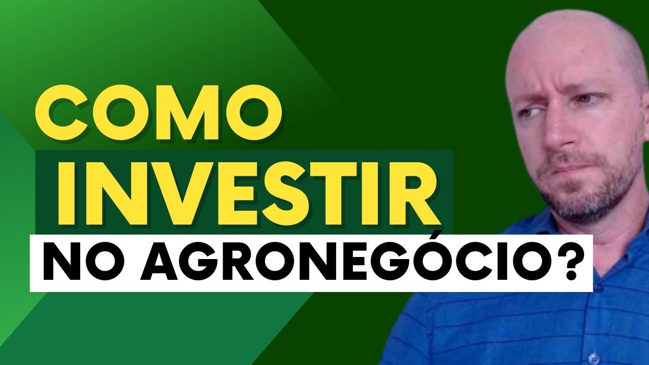 COMO INVESTIR NO AGRONEGÓCIO?
