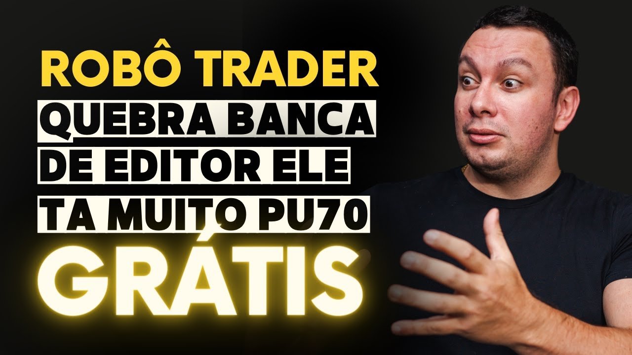 (GRÁTIS) ROBÔ TRADER QUEBRA A BANCA DO EDITOR 2024