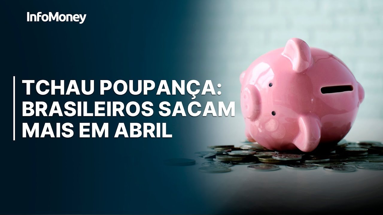 POUPANÇA: Brasileiros sacam R$ 1,1 bilhão em abril