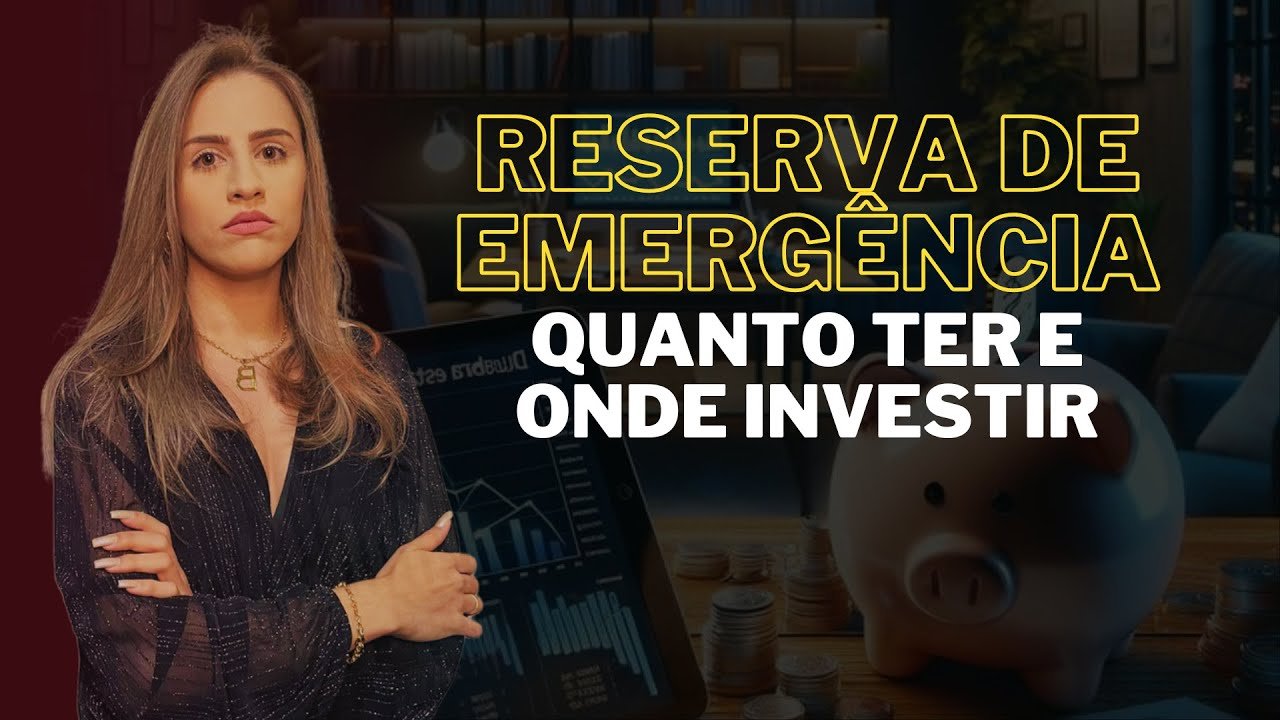 RESERVA DE EMERGÊNCIA: QUANTO TER E ONDE INVESTIR?