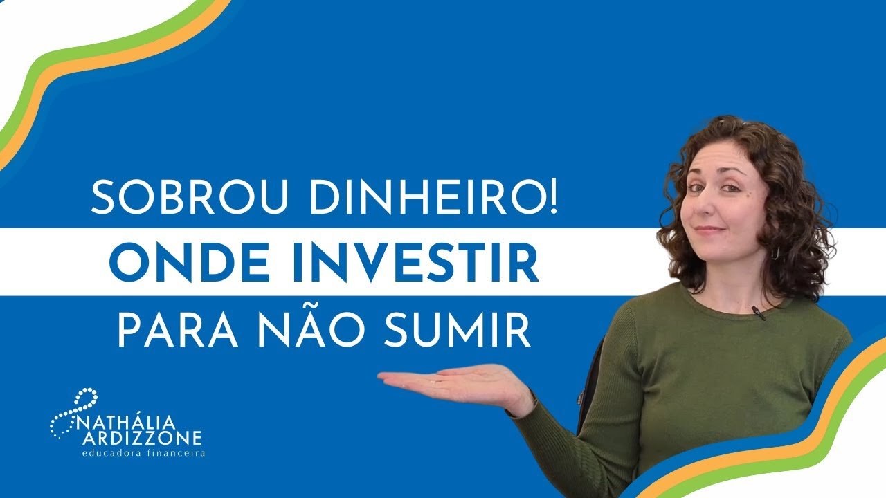 Sobrou dinheiro?! Onde investir para o dinheiro não sumir
