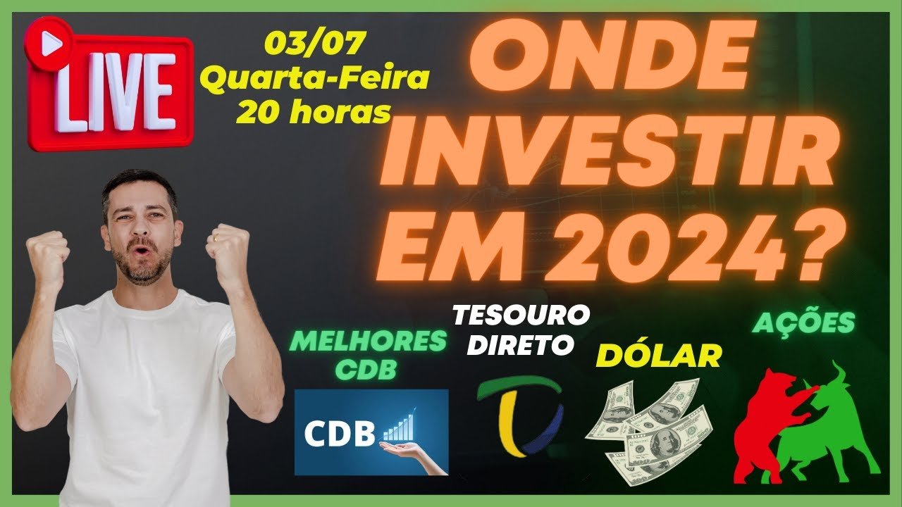 🔥 LIVE: ONDE INVESTIR EM 2024? TESOURO DIRETO, CDB, DÓLAR OU AÇÕES?