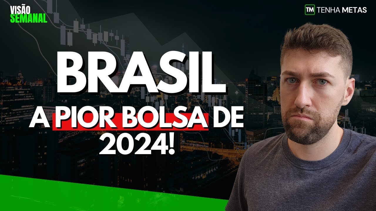 BRASIL | A PIOR BOLSA DO MUNDO EM 2024 – ONDE INVESTIR MESMO COM BRASIL SENDO UMA DECEPÇÃO