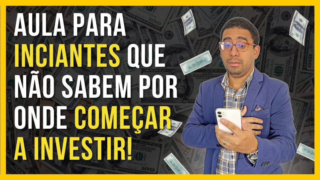 INVESTIMENTOS PARA INICIANTES | AULA COMPLETA PARA QUEM NÃO SABE POR ONDE COMEÇAR A INVESTIR!