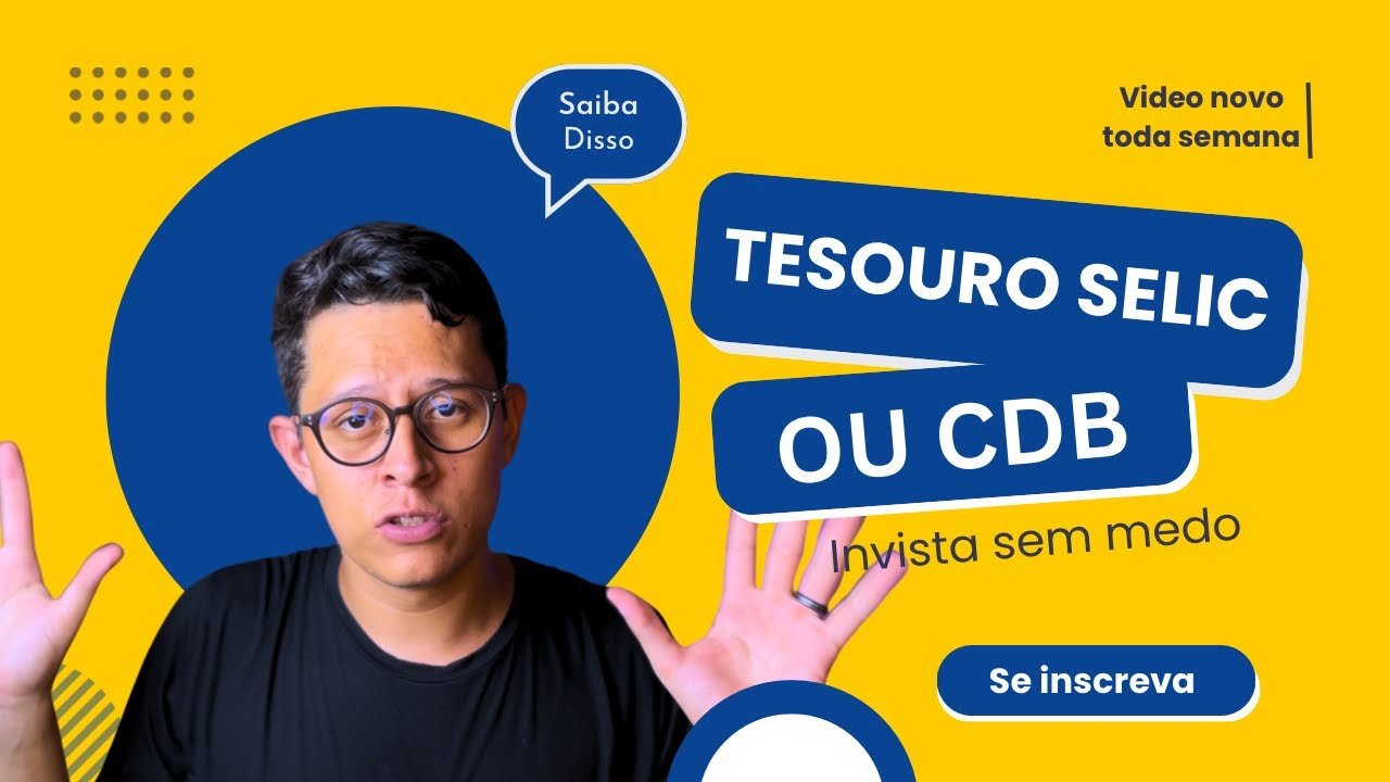 MELHOR INVESTIR NO TESOURO SELIC OU EM CDB?