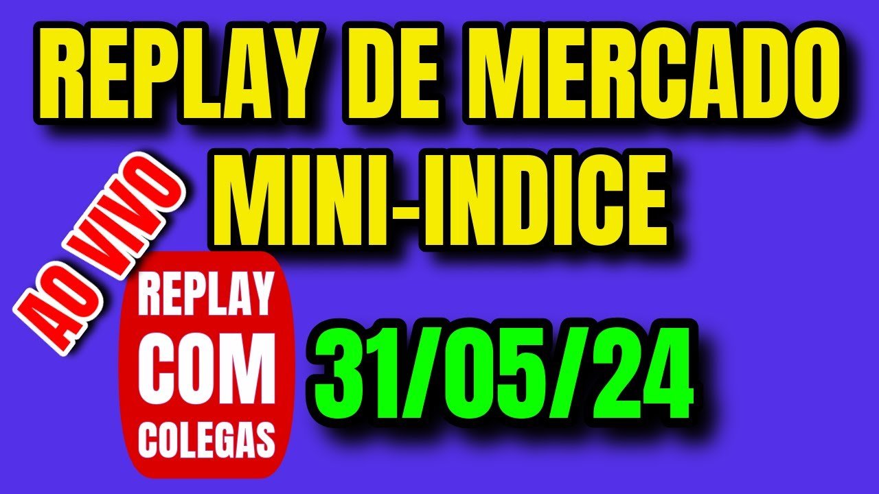 REPLAY ao VIVO MINI INDICE B3 daytrade MERCADO FINANCEIRO  31/05/24