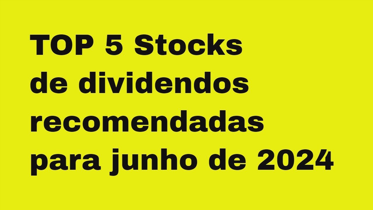 Top 5 Ações Americanas de Dividendos para Junho 2024 Onde Investir