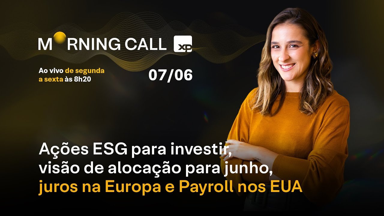 Visão de ALOCAÇÃO para junho, AÇÕES para investir de olho em ESG, JUROS na Europa e Payroll nos EUA